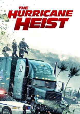 The Hurricane Heist 2018 Dual Audio Hindi-English 480p 720p 1080p