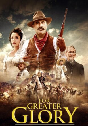 For Greater Glory (2012) Hindi Dubbed Dual Audio Full Movie GDrive