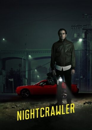 Nightcrawler (2014) Hindi Dubbed Dual Audio Full Movie Google Drive