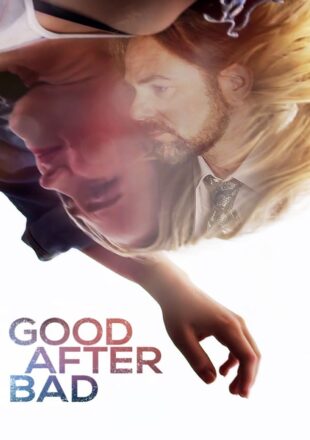 Good After Bad 2017 Dual Audio Hindi-English 480p 720p Bluray