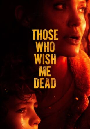 Those Who Wish Me Dead 2021 English Full Movie 480p 720p 1080p