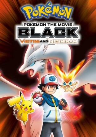 Pokemon the Movie: Black – Victini and Reshiram 2011 Dual Audio Hindi-English