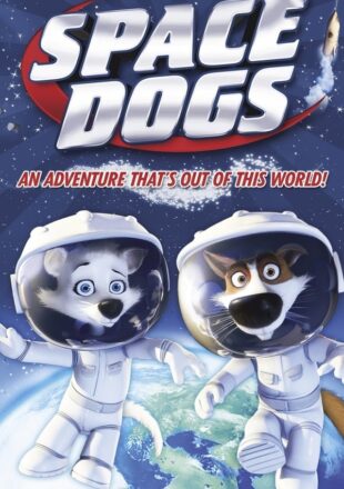 Space Dogs 2010 Dual Audio Hindi-English 480p 720p Gdrive Link