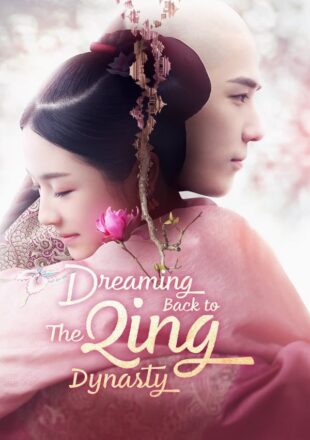 Dreaming Back to the Qing Dynasty Season 1 Hindi Dubbed 480p 720p