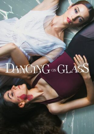 Dancing on Glass 2022 Dual Audio Hindi-English 480p 720p 1080p