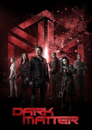 Dark Matter Season 1 English 720p Complete Episode