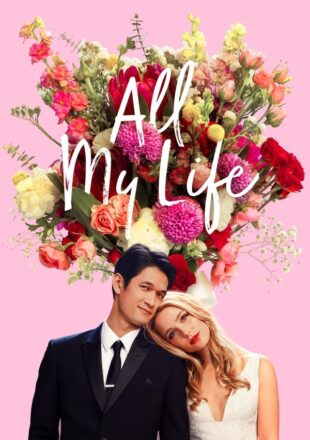 All My Life 2020 Dual Audio Hindi-English 480p 720p 1080p