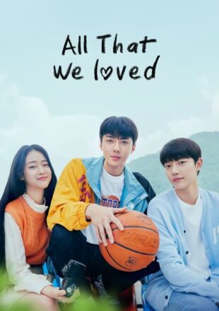 All That We Loved Season 1 Korean With English Subtitle Episode 4 Added