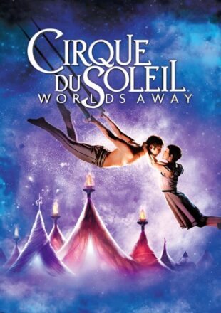 Cirque du Soleil: Worlds Away 2012 Dual Audio Hindi-English 480p 720p 1080p