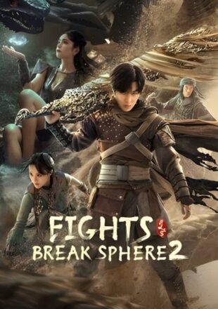 Fights Break Sphere 2 2023 Dual Audio Hindi-Chinese 480p 720p 1080p