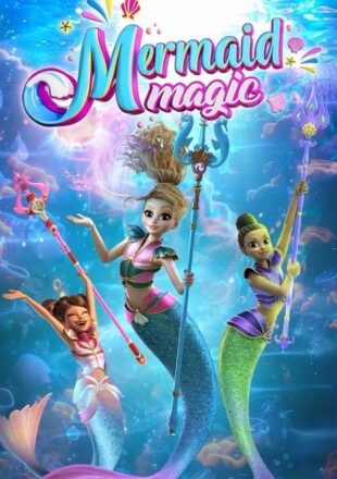 Mermaid Magic Season 1 English With Subtitle 720p 1080p All Episode