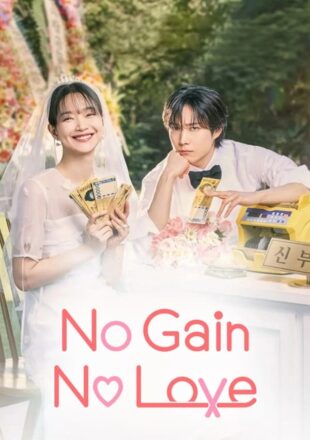 No Gain No Love Season 1 Multi Audio Hindi-English-Korean 480p 720p 1080p All Episode