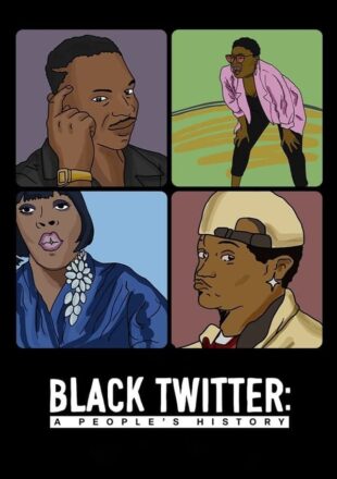 Black Twitter: A People’s History Season 1 English With Subtitle 720p 1080p All Episode