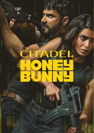 Citadel: Honey Bunny Season 1 Dual Audio Hindi-English 480p 720p 1080p